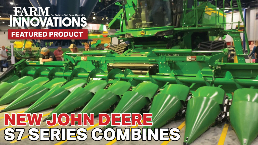 New John Deere S7 Series Combines Improve Efficiency, Operator Experience.jpg