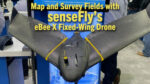 Map and Survey Fields with senseFly’s eBee X Fixed-Wing Drone